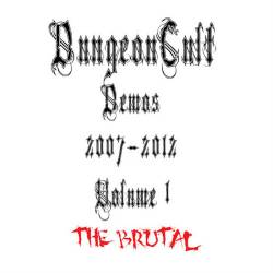 Dungeoncult : Demos 2007-2012 Volume 1: The Brutal